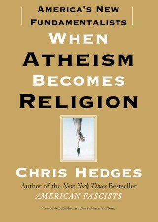 "When Atheism Becomes Religion America's New Fundamentalists" av Chris Hedges