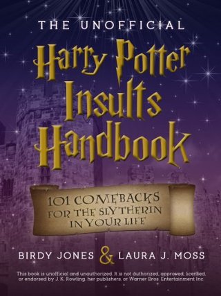 "The Unofficial Harry Potter Insults Handbook 101 Comebacks For The Slytherin In Your Life" av Laura J. Moss