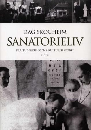 Sanatorieliv - fra tuberkulosens kulturhistorie