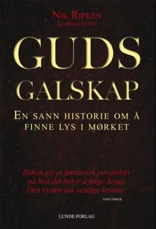 "Guds galskap - en sann historie om å finne lys i mørket" av Nik Ripken