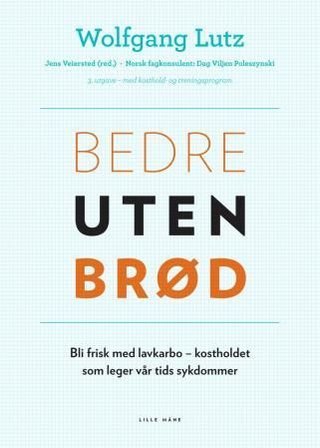 "Bedre uten brød - bli frisk med lavkarbo - kostholdet som leger vår tids sykdommer" av Wolfgang Lutz