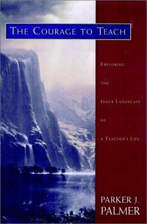 "The Courage to Teach Exploring the Inner Landscape of a Teacher's Life" av Parker J. Palmer