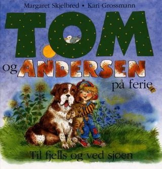 "Tom og Andersen på ferie - til fjells og ved sjøen" av Margaret Skjelbred