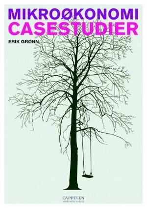 "Mikroøkonomi - casestudier" av Erik Grønn