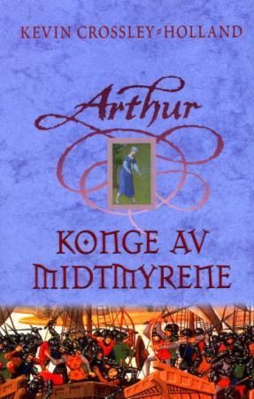"Arthur konge av Midtmyrene" av Kevin Crossley-Holland