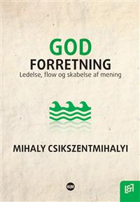 "God forretning Ledelse, flow og skabelse af mening" av Mihaly Csikszentmihaly