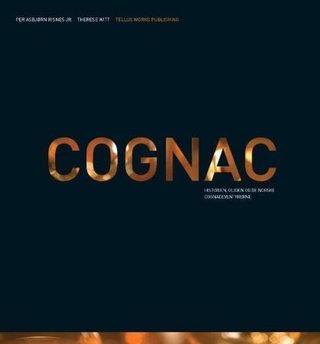 Cognac - historien, guiden og de norske cognaceventyrerne