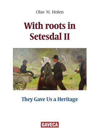 "With roots in Setesdal" av Olav M. Holen