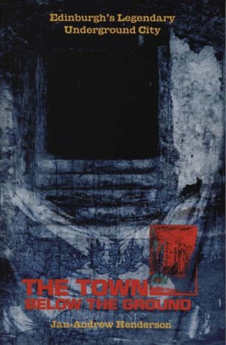 "The Town Below the Ground - Edinburgh's Legendary Underground City" av Jan-Andrew Henderson