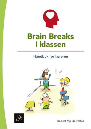 "Brain breaks i klassen - håndbok for læreren" av Robert Mjelde Flatås