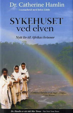 "Sykehuset ved elven - nytt liv til Afrikas kvinner" av Catherine Hamlin