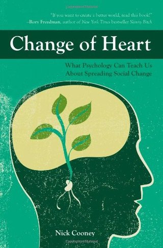 "Change Of Heart What Psychology Can Teach Us About Spreading Social Change" av Nick Cooney