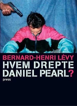 "Hvem drepte Daniel Pearl?" av Bernard-Henri Lévy