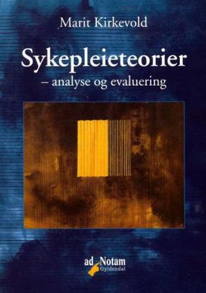 "Sykepleieteorier - analyse og evaluering" av Marit Kirkevold
