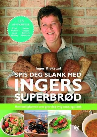 "Spis deg slank med Ingers superbrød hemmelighetene som gjør deg evig sunn og slank" av Inger Kløkstad