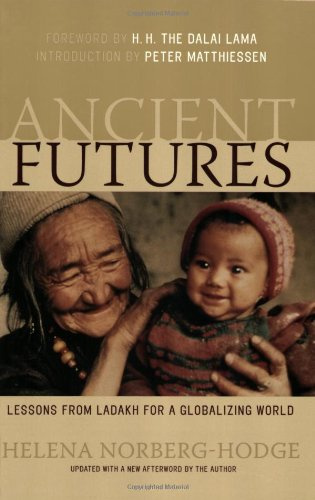 Ancient Futures - Lessons from Ladakh for a Globalizing World