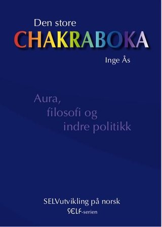 "Den store chakraboka aura, filosofi og indre politikk" av Inge Ås