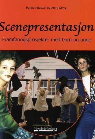 Scenepresentasjon - framføringsprosjekter med barn og unge