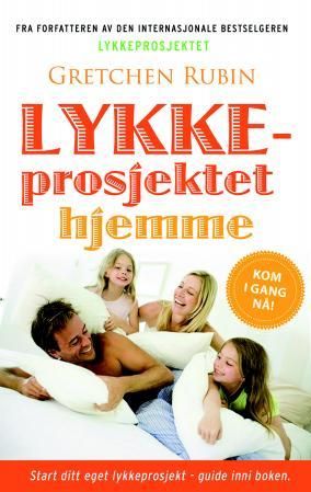 Lykkeprosjektet hjemme - kyss mer, hopp mer, gi opp et prosjekt, les Samuel Johnson, og andre forsøk på å mestre hverdagen