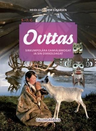 "Ovttas - sirkumpolára eamiálbmogat ja sin oskkoldagat : 5.-7. C." av Heidi Guttorm Einarsen