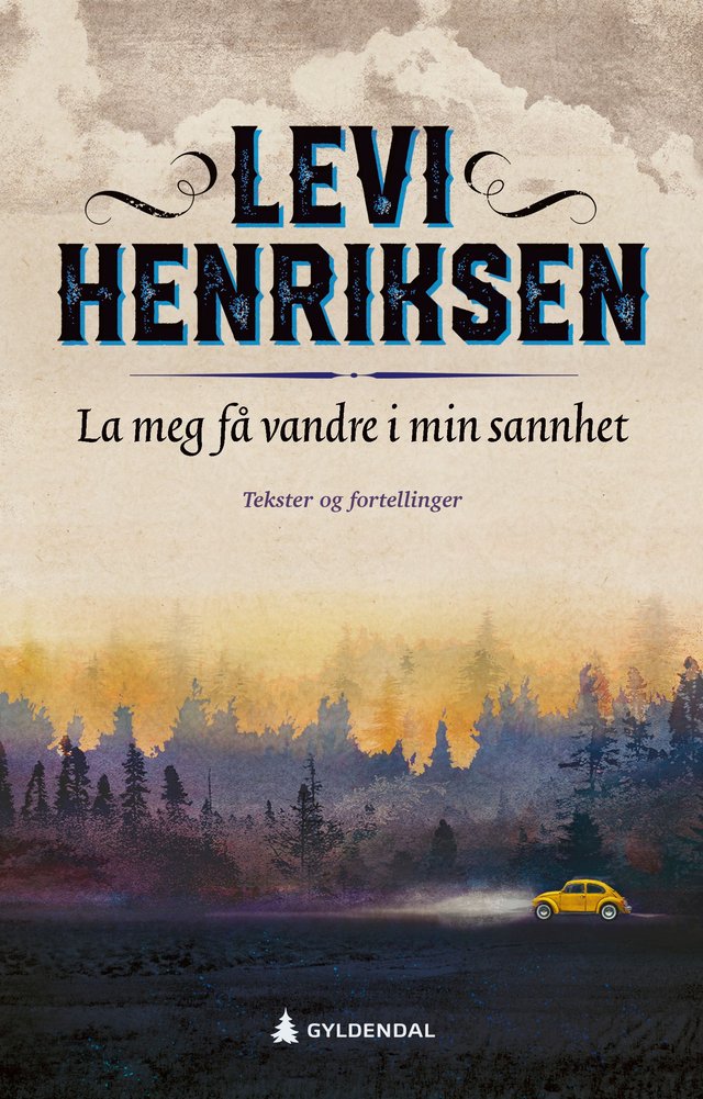 "La meg få vandre i min sannhet - tekster og fortellinger" av Levi Henriksen