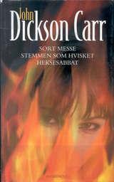 "Sort messe ; Stemmen som hvisket ; Heksesabbat" av John Dickson Carr