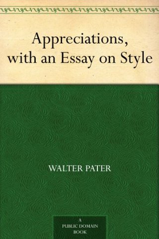 Appreciations, with an Essay on Style