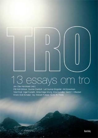 "Tro 13 essays om tro" av Jan-Olav Henriksen