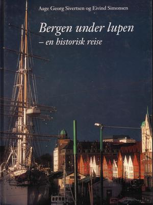 Bergen under lupen - en historisk reise