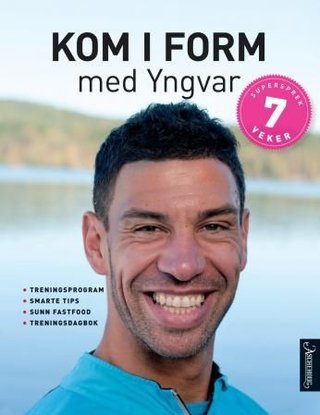 Kom i form med Yngvar - treningsprogram, smarte tips, sunn fastfood, treningsdagbok