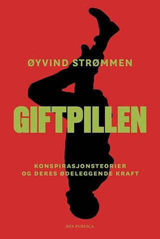 "Giftpillen - konspirasjonsteorier og deres ødeleggende kraft" av Øyvind Strømmen