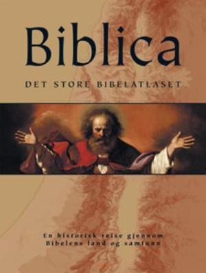 "Biblica - det store bibelatlaset : en historisk reise gjennom Bibelens land og samfunn" av Barry J. Beitzel