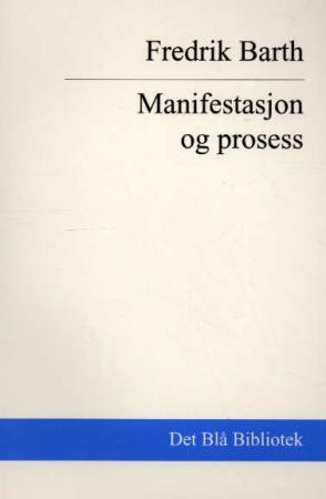 "Manifestasjon og prosess" av Fredrik Barth