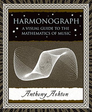 "Harmonograph A Visual Guide to the Mathematics of Music (Wooden Books)" av Anthony Ashton