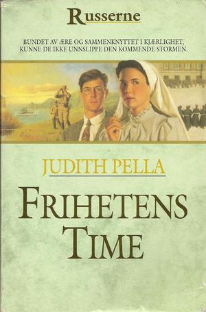 "Frihetens time Russerne bok 5 Mens nasjonen slåss for sin fremtid, kjemper en ung kvinne for å finne håp og kjærlighet midt i tragedien og hjertesorgen." av Judith Pella