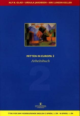 Mitten in Europa 2 - Arbeitsbuch : tysk C-språk, 2. år/tysk B-språk , 1. år