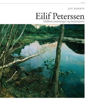 "Eilif Peterssen - mellom stemninger og impresjoner" av Jan Kokkin