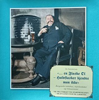 "... en Flaske Øl    - halvflasker kjendte man ikke Bergenske vertshus, skjenkesteder og restauranter" av Jo Gjerstad