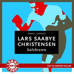 "Halvbroren" av Lars Saabye Christensen