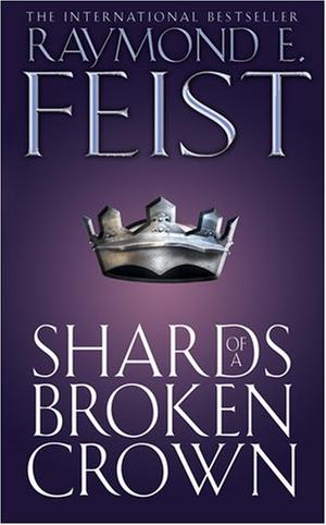 "Shards of a broken crown" av Raymond E. Feist
