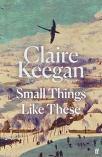 "Small Things Like These" av Claire Keegan