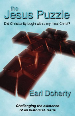 "Jesus Puzzle Did Christianity Begin with a Mythical Christ?" av Earl Doherty
