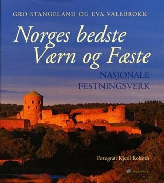 Norges bedste værn og fæste - nasjonale festningsverk