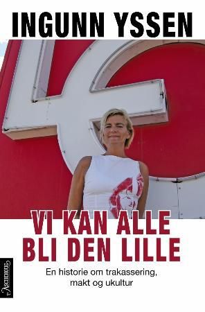 Vi kan alle bli den lille - en historie om trakassering, makt og ukultur