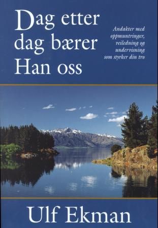 Dag etter dag bærer Han oss - daglige andakter som styrker deg i din vandring med Gud