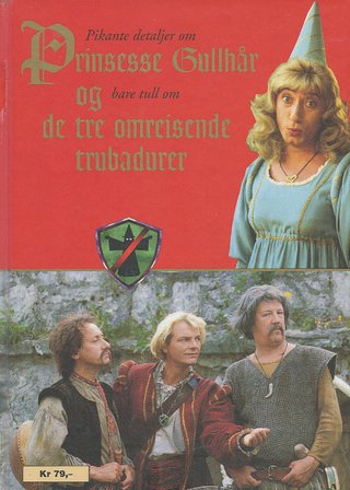 Prinsesse Gullhår og de tre trubadurer - pikante detaljer og bare tull om