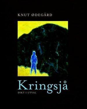 "Kringsjå - dikt i utval" av Knut Ødegård