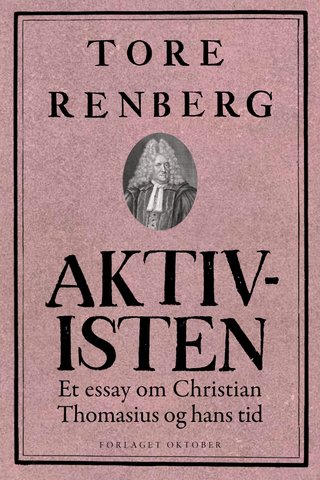 Aktivisten - et essay om Christian Thomasius og hans tid