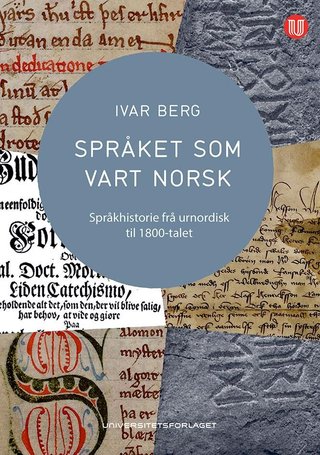 Språket som vart norsk - språkhistorie frå urnordisk til 1800-talet
