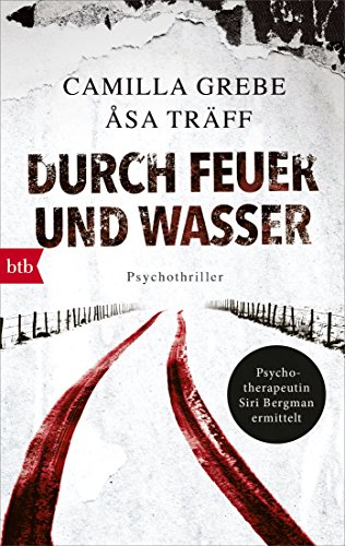 Durch Feuer und Wasser - Psychothriller (Psychotherapeutin Siri Bergmann ermittelt 5) (German Edition)